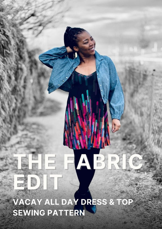 The Fabric Edit: Vacay All Day Dress & Top Sewing Pattern