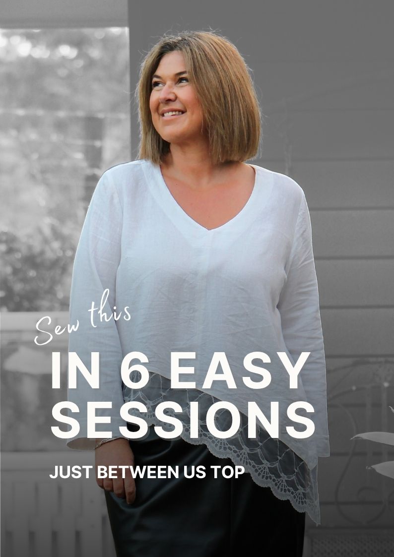 Sew The Just Between Us Top in 6 Easy Sessions