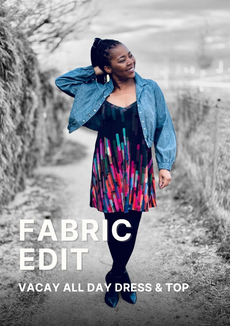 The Fabric Edit: Vacay All Day Dress & Top Sewing Pattern