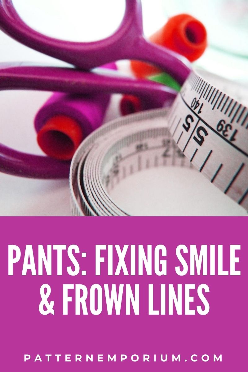 Fixing Smile & Frown Lines on Pants - Sewing Adjustments - Pattern Emporium