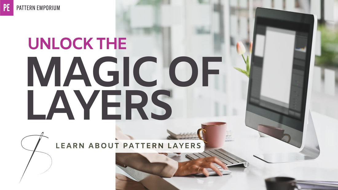 Unlock the Magic of Layers in Digital Sewing Patterns